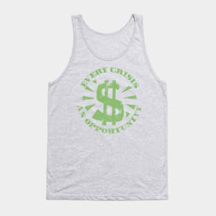 Every Crisis An Opportunity / Disaster Capitalism (Dollar Bill Green Print) Tank Top